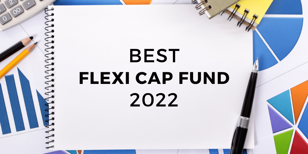 Best Flexi Cap Fund 2022