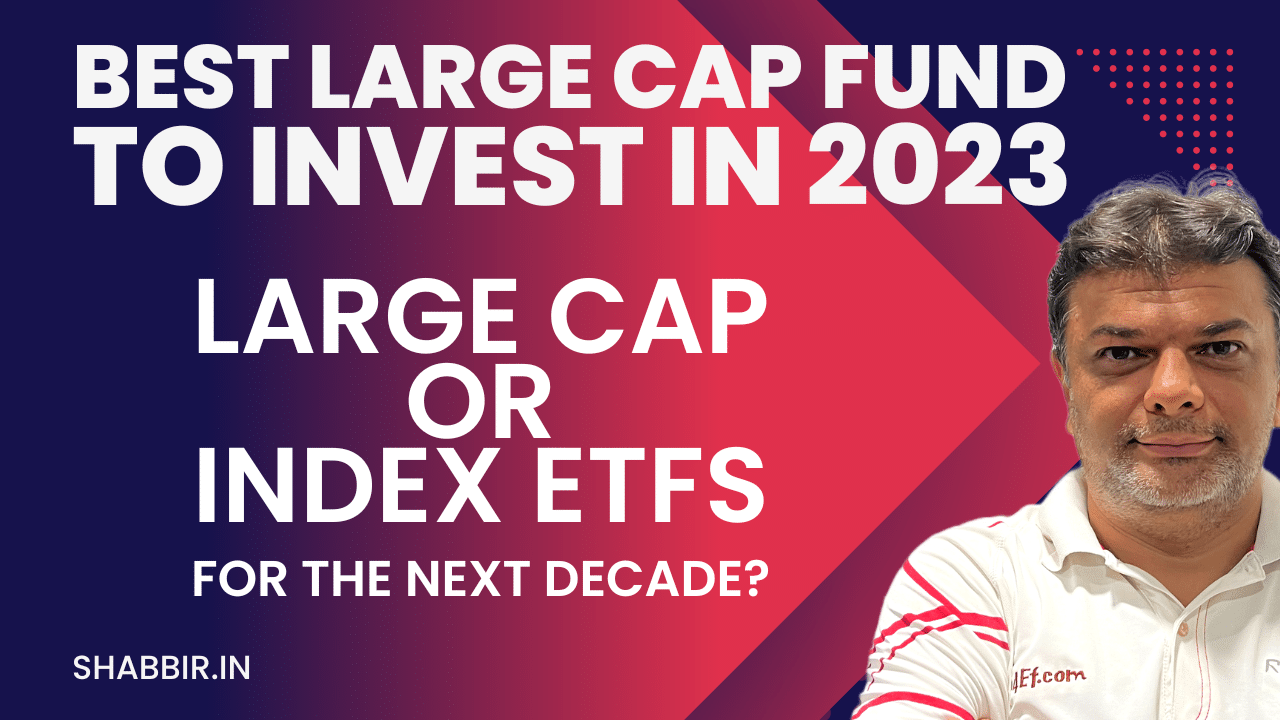 Best Large Cap Fund to Invest in 2023 Shabbir Bhimani